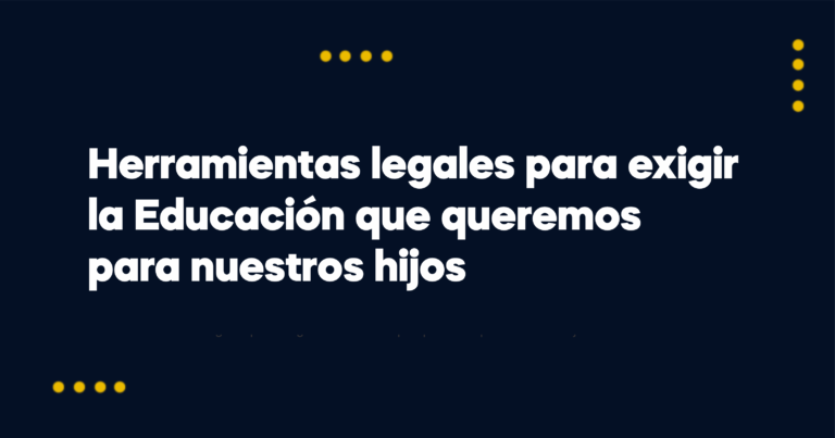 Herramientas legales para exigir la Educación que queremos para nuestros hijos